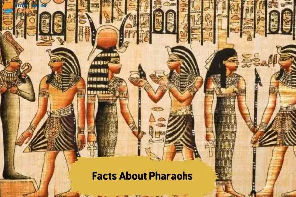 Interesting Facts About Pharaohs of Ancient Egypt